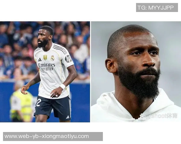 皇马与阿拉巴吕迪格续约谈判尚未开始吕迪格仍有机会留队